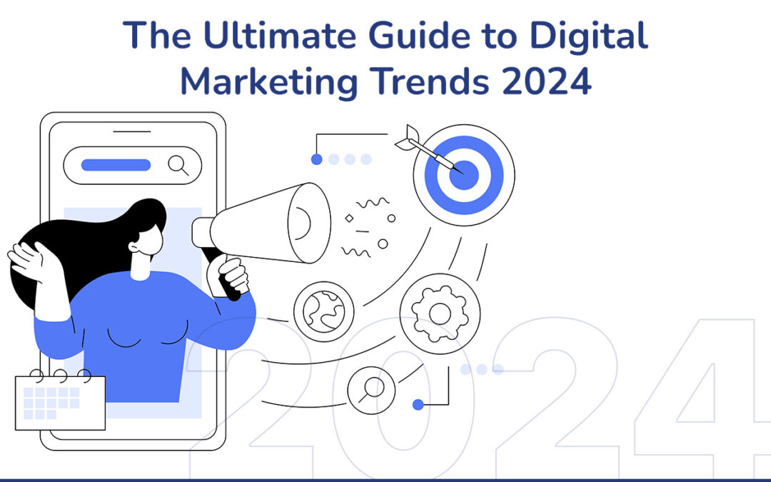 The Ultimate Guide to Digital Marketing Trends 2024