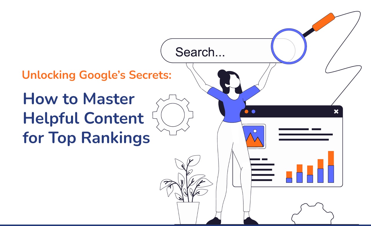 Google’s Secrets: How to Master Helpful Content for Top Rankings